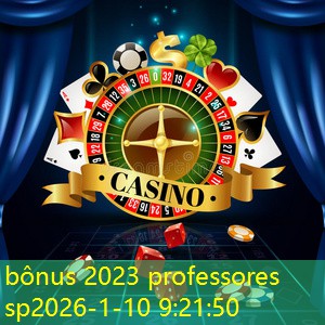 bônus 2023 professores sp